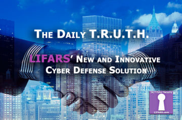 The Daily T.R.U.T.H. proactive cyber threat hunt where LIFARS will be searching for potential threats living in your network